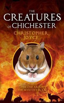 Paperback The Creatures of Chichester: The one about the mystery blaze Book