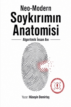 Paperback Neo-Modern Soykırımın Anatomisi (Algoritmik İnsan Avı) [Turkish] Book