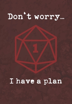 Paperback Don't worry... I have a plan: College Ruled Role Playing Gamer Paper: RPG Journal Book