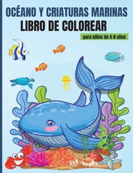 Océano y Criaturas Marinas Libro de Colorear para niños 4- 8 años: Impresionante libro para colorear Vida Marina - 50 hermosos diseños con imágenes ... y las criaturas del mar