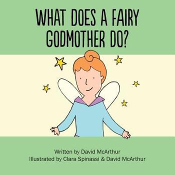 Paperback What Does A Fairy Godmother Do? Book