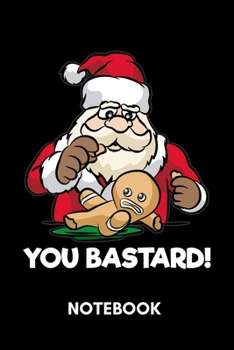 Paperback You Bastard! Notebook: Hungry Santa Claus Gingerbreadman Book
