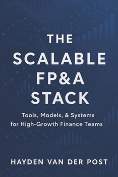 Paperback The Scalable FP&A Stack: Tools, Models, & Systems for High-Growth Finance Teams Book