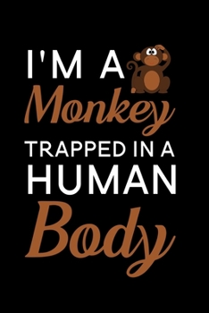 Paperback I'm a monkey trapped in a human body: Blank Lined Journal Notebook, 6" x 9", Monkey journal, Monkey notebook, Ruled, Writing Book, Notebook for Monkey Book