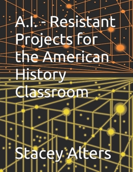 Paperback A.I. - Resistant Projects for the American History Classroom Book