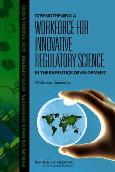 Paperback Strengthening a Workforce for Innovative Regulatory Science in Therapeutics Development: Workshop Summary Book