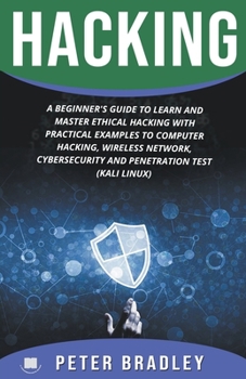 Paperback Hacking: A Beginner's Guide to Learn and Master Ethical Hacking with Practical Examples to Computer, Hacking, Wireless Network, Book