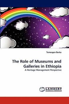 The Role of Museums and Galleries in Ethiopia: A Heritage Management Perspective