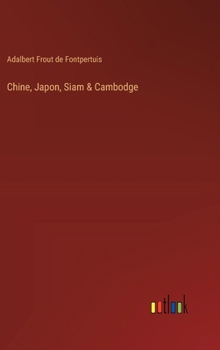 Hardcover Chine, Japon, Siam & Cambodge [French] Book