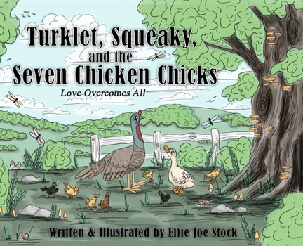 Hardcover Turklet, Squeaky, and the Seven Chicken Chicks: Love Overcomes All Book