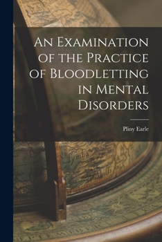 Paperback An Examination of the Practice of Bloodletting in Mental Disorders Book