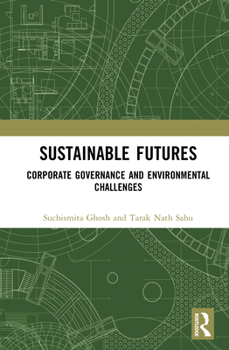 Hardcover Sustainable Futures: Corporate Governance and Environmental Challenges Book