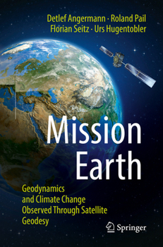 Paperback Mission Earth: Geodynamics and Climate Change Observed Through Satellite Geodesy Book