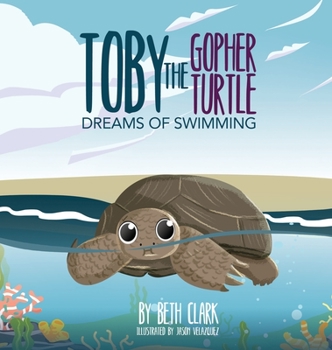 Hardcover Toby The Gopher Turtle Dreams of Swimming Book