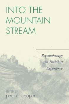 Paperback Into the Mountain Stream: Psychotherapy and Buddhist Experience Book