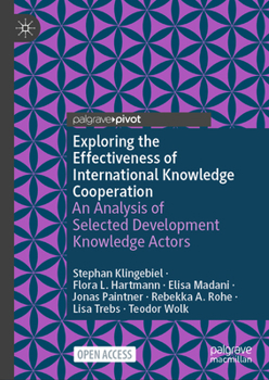 Hardcover Exploring the Effectiveness of International Knowledge Cooperation: An Analysis of Selected Development Knowledge Actors Book