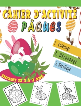 Cahier d'Activite Paques: Coloriage et Découpage pour enfant de 3 à 8 ans