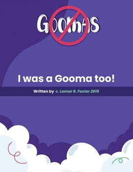 Paperback Please Don't Do What the Goomas Do!: I Was a Gooma Too! Book