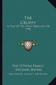 Paperback The Croppy: A Tale Of The Irish Rebellion Of 1798 Book