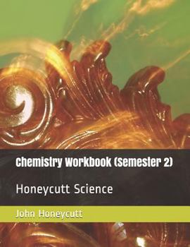Paperback Chemistry Workbook (Semester 2): Honeycutt Science Book