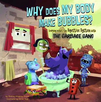 Why Does My Body Make Bubbles?: Learning about the Digestive System with the Garbage Gang - Book  of the An Seisear Salach