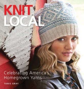 Paperback Knit Local: Celebrating America's Homegrown Yarns Book