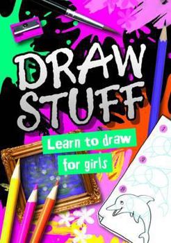 Hardcover Draw Stuff: For Girls Book