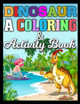 Dinosaur a coloring & activity book: Dinosaurs Search and Find Books