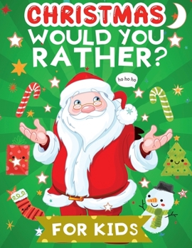 Paperback Christmas would you rather for kids: A Fun Holiday Activity Book for Kids, Perfect Christmas Gift for Kids, Toddler, Preschool Book