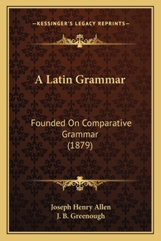 Paperback A Latin Grammar: Founded On Comparative Grammar (1879) Book
