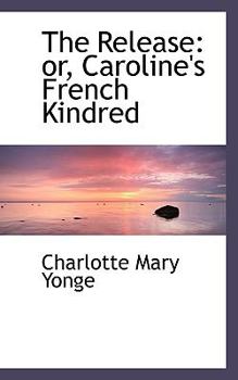 Paperback The Release: Or, Caroline's French Kindred Book