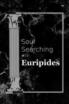 Paperback Soul Searching with Euripides: A Men's Journal with Quotes from a Wise Greek Thinker Book