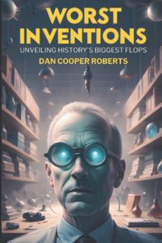 Paperback Worst Inventions: Unveiling History's Biggest Flops Book