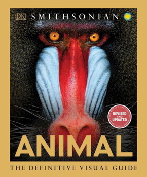 Animal: The Definitive Visual Guide to the World's Wildlife