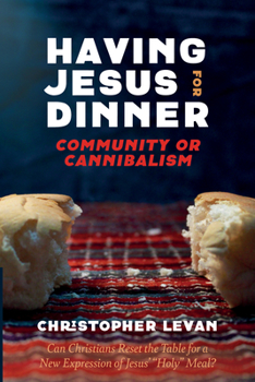 Hardcover Having Jesus for Dinner: Community or Cannibalism Book