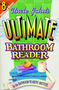 Paperback Uncle John's Ultimate Bathroom Reader: It's the 8th Bathroom Reader! Book