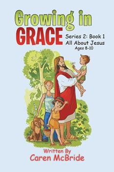 Paperback Growing in Grace: Series 2: All About Jesus Book