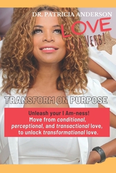 Love is a Verb!: Transform on Purpose (The Transformational Doctor)