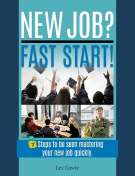 Paperback New Job? Fast Start!: 7 Steps to be seen mastering your new job quickly. Book