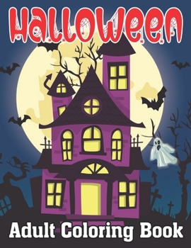 Halloween Adult Coloring Book: Halloween Adult Coloring Book (Happy Halloween Designs)