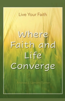 Paperback Where Faith and Life Converge: Live Your Faith Book