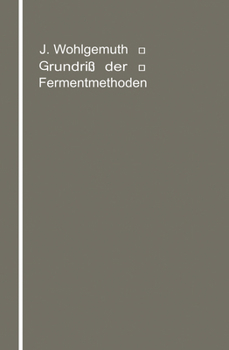 Paperback Grundriß Der Fermentmethoden: Ein Lehrbuch Für Mediziner, Chemiker Und Botaniker [German] Book
