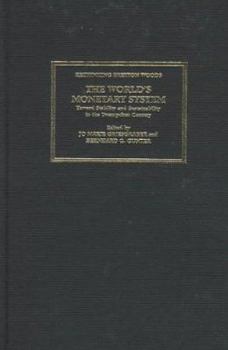 Hardcover The World's Monetary System: Toward Stability and Sustainability in the Twenty-First Century (Rethinking Bretton Woods) Book