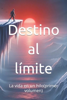 Paperback Destino al límite: La vida en un hilo(primer volumen) [Spanish] Book
