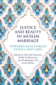 Paperback Justice and Beauty in Muslim Marriage: Towards Egalitarian Ethics and Laws Book