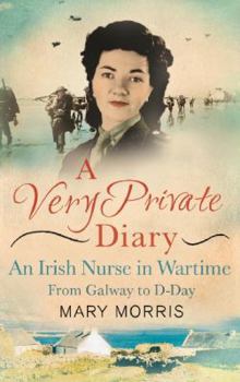 Paperback A Very Private Diary: An Irish Nurse in Wartime from Galway to D-Day Book