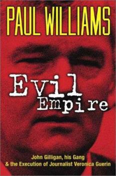 Paperback Evil Empire: John Gilligan, His Gang and the Execution of Journalist Veronica Guerin Book