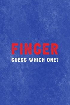 Finger Guess Which One?: All Purpose 6x9 Blank Lined Notebook Journal Way Better Than A Card Trendy Unique Gift Blue Texture Mean People