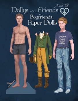 Dollys and Friends, Boyfriends Paper Dolls: A Historical Collection of Menswear from the 1800s to Modern Times