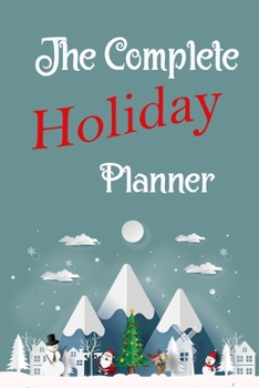 Paperback The Complete Holiday Planner: Organize all Your Gift Buying, Holiday Cards, Events & Dinners Book